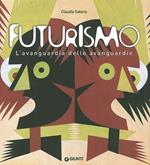 Futurismo. L'avanguardia delle avanguardie. Catalogo della mostra (Venezia, 12 giugno-4 ottobre 2009). Ediz. illustrata