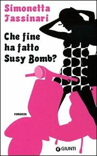 Che fine ha fatto Susy Bomb? - Simonetta Tassinari - copertina