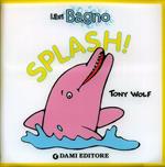 Splash! Ediz. illustrata