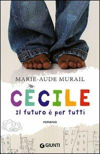 Cécile. Il futuro è per tutti - Marie-Aude Murail - copertina