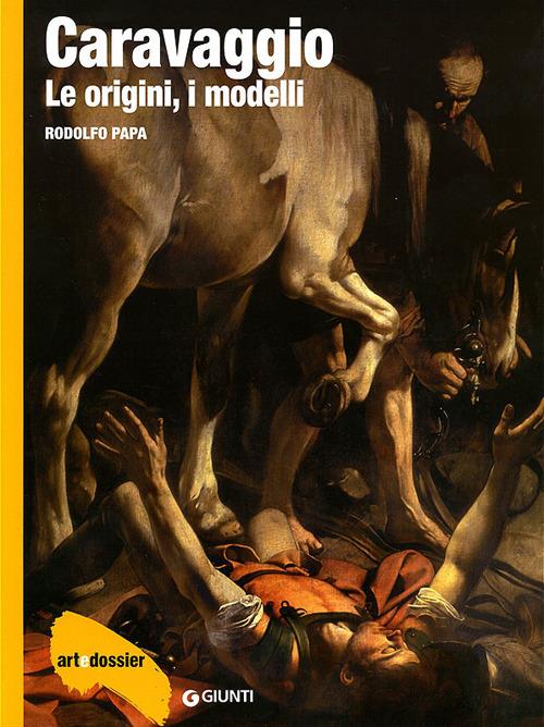 Caravaggio. Le origini, i modelli. Ediz. illustrata - Rodolfo Papa - copertina