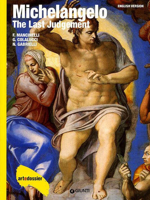 Michelangelo. The Last Judgement. Ediz. illustrata - Fabrizio Mancinelli,Gianluigi Colalucci,Nazzareno Gabrielli - copertina