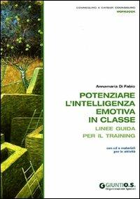 Potenziare l'intelligenza emotiva in classe. Linee guida per il training. Con CD-ROM - Anna M. Di Fabio - copertina