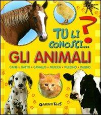 Gli animali. Cane, gatto, cavallo, mucca, pulcino, ragno - Sara Reggiani - copertina