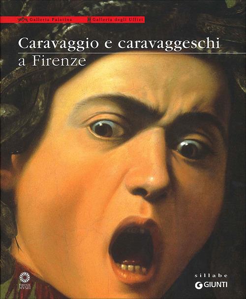 Caravaggio e caravaggeschi a Firenze. Catalogo della mostra (Firenze, 22 maggio-10 ottobre 2010). Ediz. illustrata - copertina