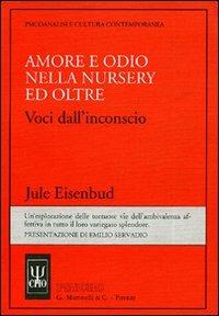 Amore e odio nella nursery ed oltre. Voci dall'inconscio - Jule Eisenbud - copertina