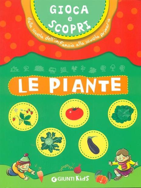 Gioca e scopri. Le piante. Dalla scuola dell'infanzia alla scuola primaria. Ediz. illustrata - copertina