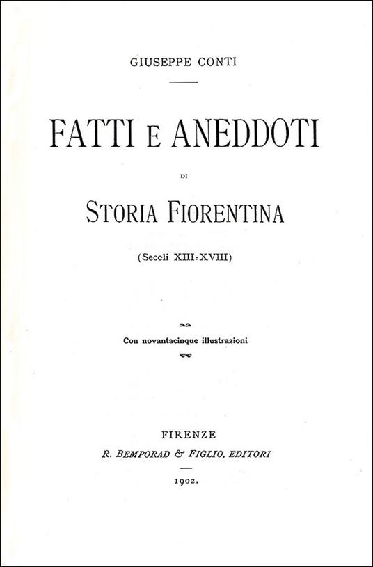 Fatti e aneddoti di storia fiorentina. Secoli XIII-XVIII (rist. anast. Firenze, 1902) - Giuseppe Conti - 3