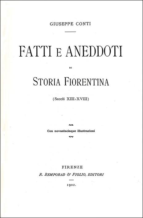 Fatti e aneddoti di storia fiorentina. Secoli XIII-XVIII (rist. anast. Firenze, 1902) - Giuseppe Conti - 4