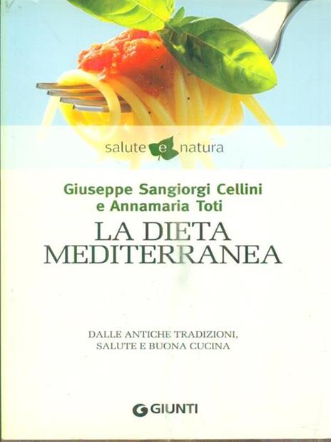 La dieta mediterranea - Giuseppe Sangiorgi Cellini,Annamaria Toti - 2