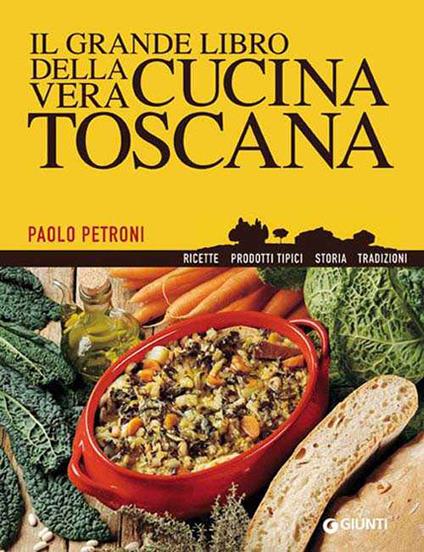 Il grande libro della vera cucina toscana - Paolo Petroni - ebook