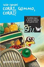 Corri, Gummo, corri! Ediz. illustrata