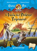 L' isola del Doktor Topimort. Capitan Fox. Con adesivi. Ediz. illustrata