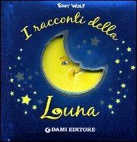 I racconti della luna. Ediz. illustrata - Anna Casalis - copertina