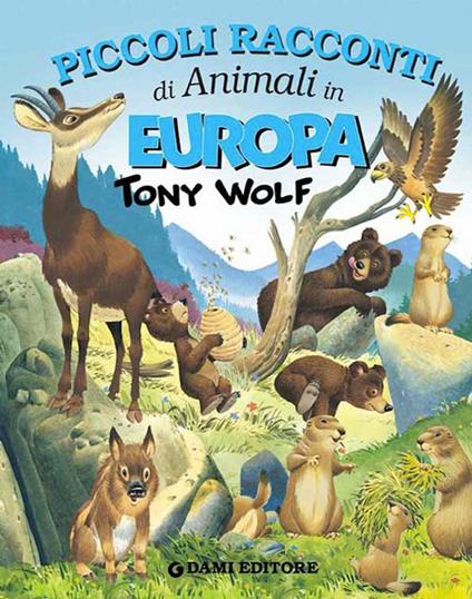 Piccoli racconti di animali in Europa. Ediz. illustrata - Tony Wolf - ebook