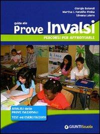  Guida alle prove INVALSI. Percorsi per affrontarle. Analisi delle prove nazionali, test ed esercitazioni. Per la 5ª classe elementare -  Giorgio Bolondi, Martha Isabel Fandiño Pinilla, Silvana Loiero - copertina