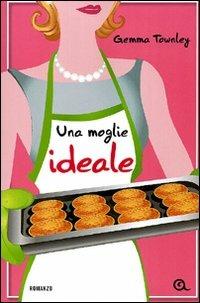 Una moglie ideale - Gemma Townley - copertina