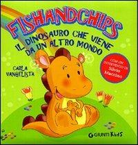 Fishandchips. Il dinosauro che viene da un altro mondo - Carla Vangelista - copertina