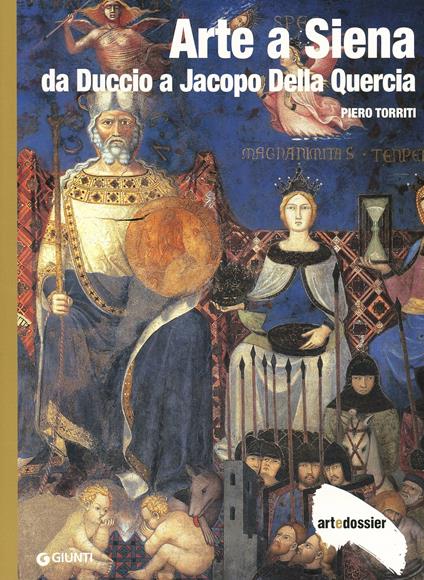 Arte a Siena. Da Duccio a Jacopo della Quercia. Ediz. illustrata - Piero Torriti - copertina