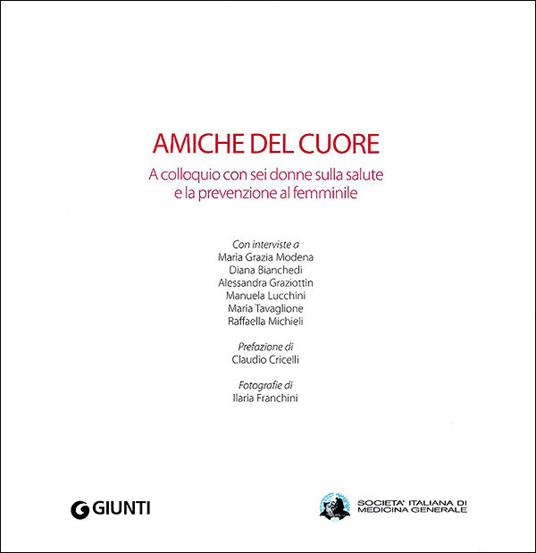 Amiche del cuore. A colloquio con sei donne sulla salute e la prevenzione al femminile - 2
