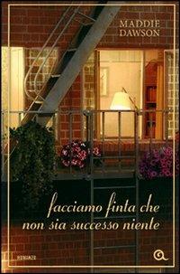 Facciamo finta che non sia successo niente - Maddie Dawson - 4