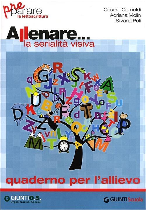 Allenare... la serialità visiva. Quaderno per l'allievo. Per la Scuola elementare - Cesare Cornoldi,Adriana Molin,Silvana Poli - copertina