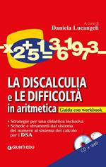 La discalculia e le difficoltà in aritmetica. Guida con workbook. Con CD Audio