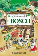 Il bosco. Le storie del bosco. Ediz. illustrata