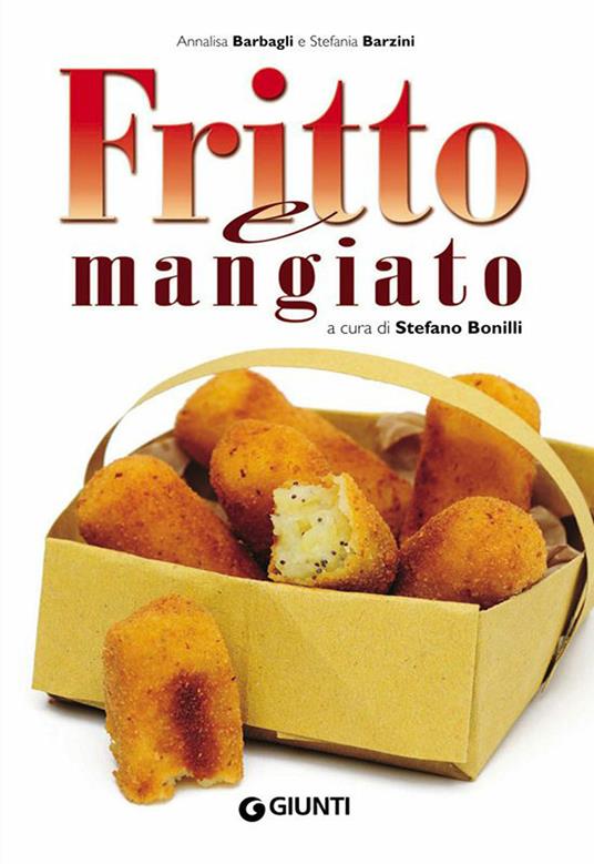 Fritto e mangiato - Annalisa Barbagli,Stefania A. Barzini,Stefano Bonilli - ebook
