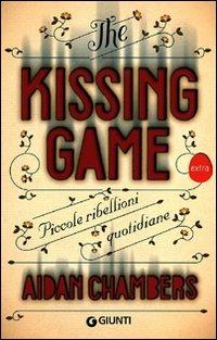 The kissing game. Piccole ribellioni quotidiane - Aidan Chambers - copertina