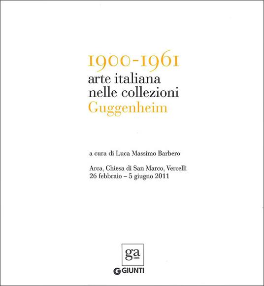1900-1961. Arte italiana nelle collezioni Guggenheim. Ediz. illustrata - 2