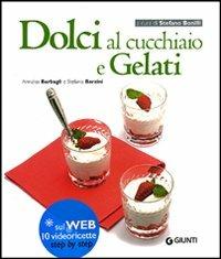 Dolci al cucchiaio e gelati - Annalisa Barbagli,Stefania A. Barzini - copertina
