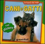 Cani e gatti. Con adesivi. Ediz. illustrata