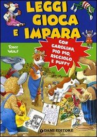 Leggi, gioca e impara. Con Carolina, Pio Pio, Ricciolo e Puffy. Ediz. illustrata - copertina
