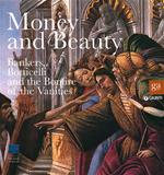 Money and beauty. Bankers, Botticelli and the Bonfire of the Vanities. Exhibition catalogue (Florence, 17 settembre 2011-22 gennaio 2012). Ediz. illustrata