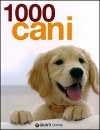 1000 cani. Ediz. illustrata - Miriam Kuhl,Jennifer Willms,Beate Ralston - copertina