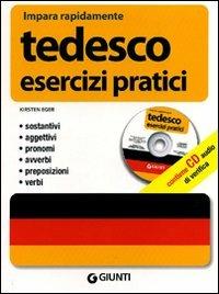 Tedesco. Esercizi pratici. Sostantivi, aggettivi, pronomi, avverbi, preposizioni, verbi. Ediz. bilingue. Con CD Audio - Kirsten Eger - copertina