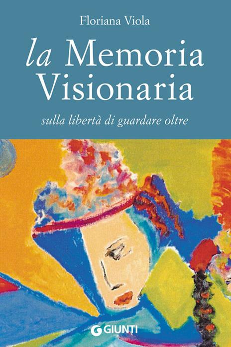 La memoria visionaria. Sulla libertà di guardare oltre - Floriana Viola - ebook