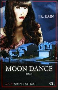 Moon dance. A.A.A. Vampiri offresi - J. R. Rain - copertina