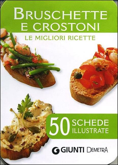 Bruschette e crostoni. Le migliori ricette. 50 schede illustrate - copertina