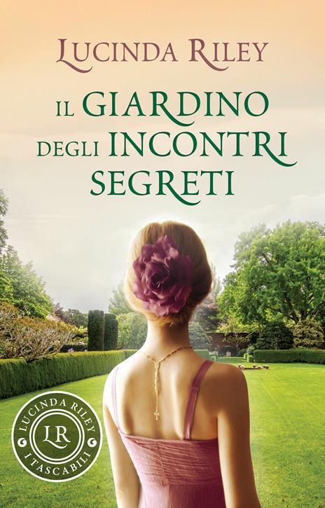 Il giardino degli incontri segreti - Lucinda Riley,Lisa Maldera - ebook