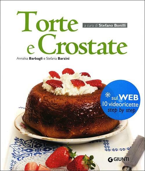 Torte e crostate - Annalisa Barbagli,Stefania A. Barzini - copertina