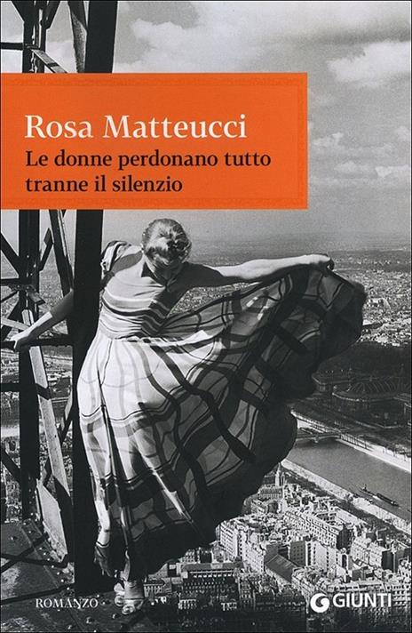 Le donne perdonano tutto tranne il silenzio - Rosa Matteucci - copertina