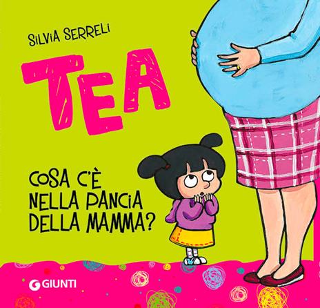 Cosa c'è nella pancia della mamma? Tea - Silvia Serreli - copertina