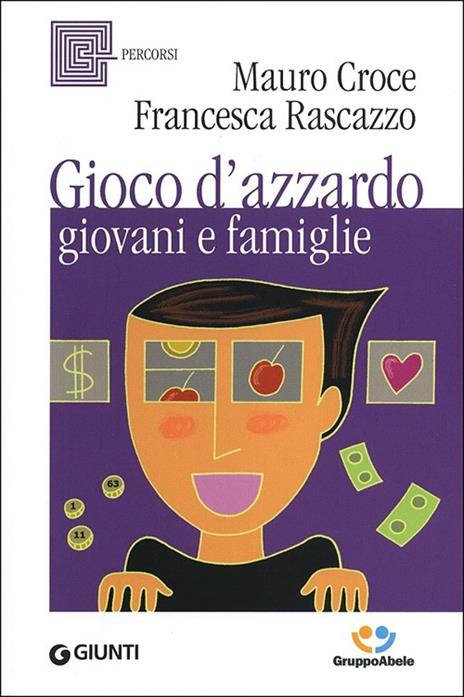 Gioco d'azzardo, giovani e famiglie - Mauro Croce,Francesca Rascazzo - copertina