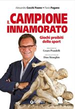 Il campione innamorato. Giochi proibiti dello sport