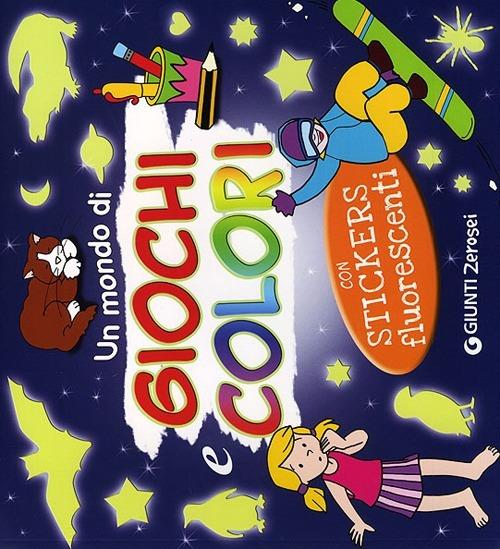 Un mondo di giochi e colori. Con adesivi. Ediz. illustrata - copertina