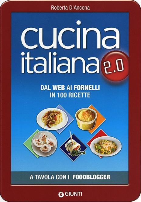 Cucina italiana 2.0. Dal web ai fornelli in 100 ricette - Roberta D'Ancona - copertina