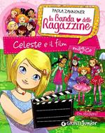 Celeste e il film magico. La banda delle ragazzine. Con adesivi