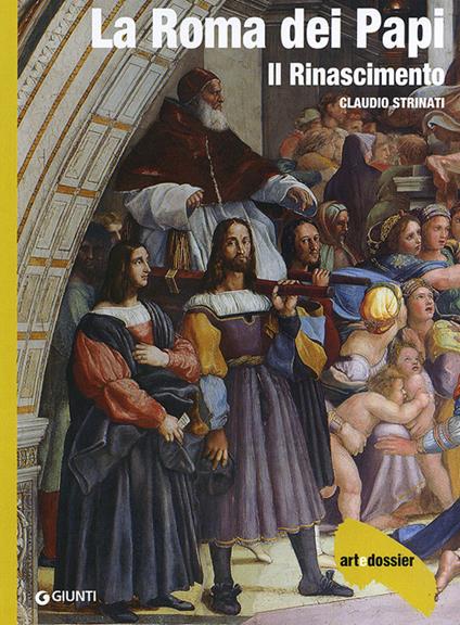 La Roma dei Papi. Il Rinascimento. Ediz. illustrata - Claudio Strinati - copertina